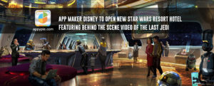 App Maker Disney to Open New Star Wars Resort Hotel