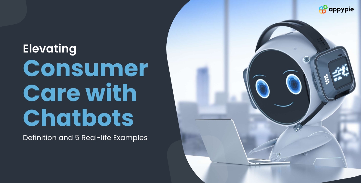 Elevating Consumer Care with Chatbots Definition and 5 Real-life Examples