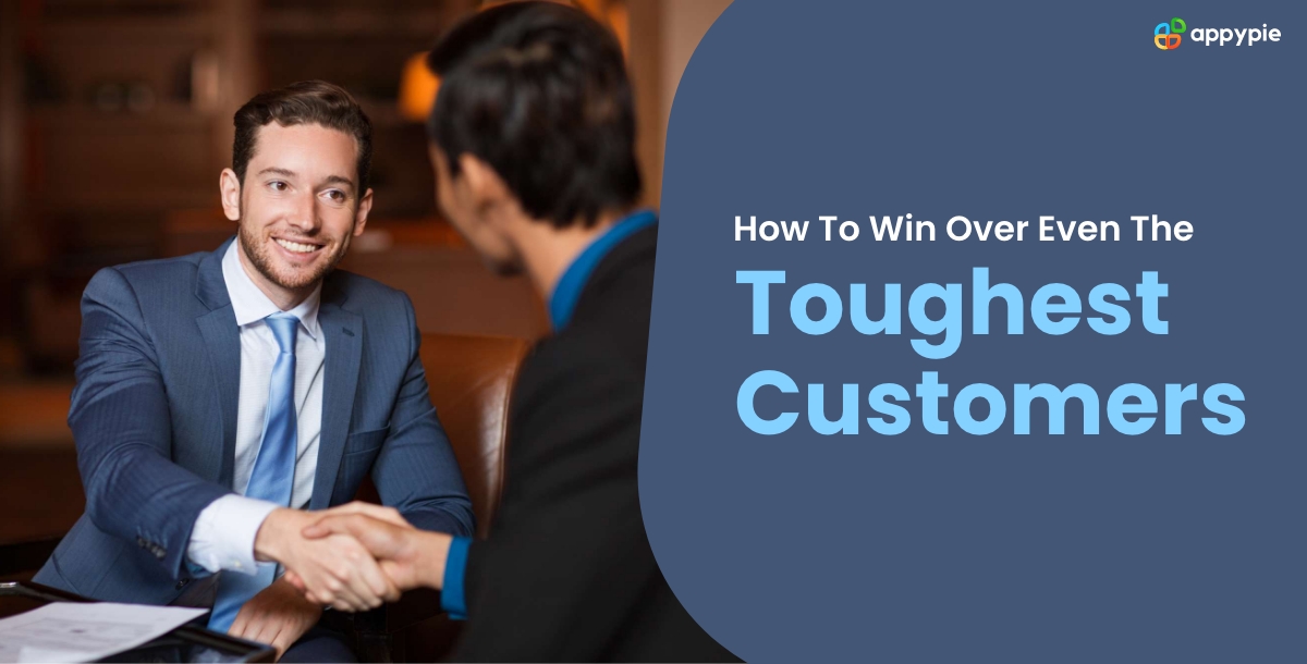How To Win Over Even The Toughest Customers