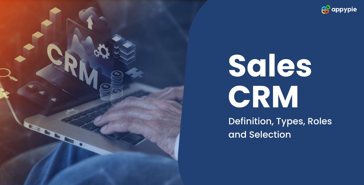 Sales CRM Definition, Types, Roles and Selection