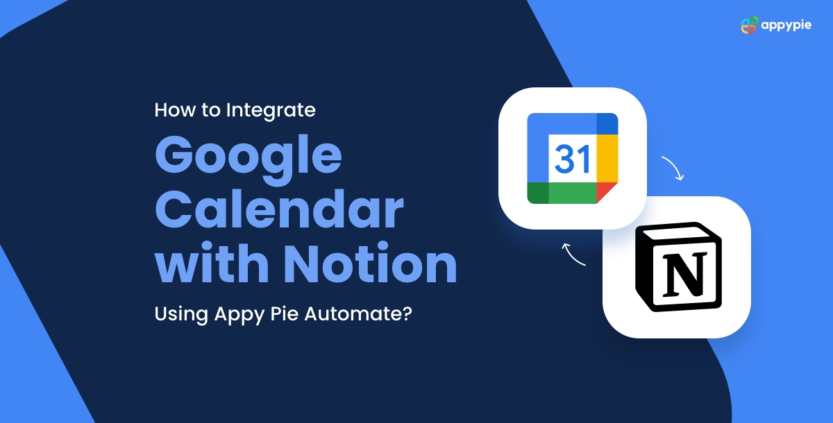 How to Integrate Google Calendar with Notion Using Appy Pie Automate