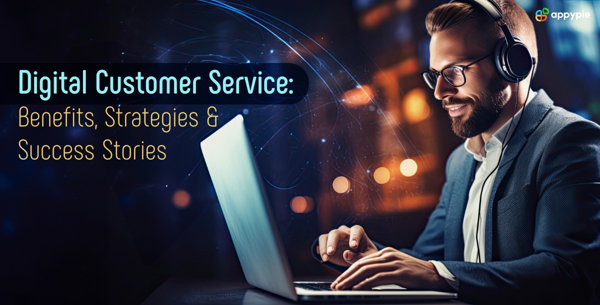Digital Customer Service: Benefits, Strategies &Success Stories