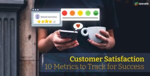 Customer Satisfaction10 Metrics to Track for Success