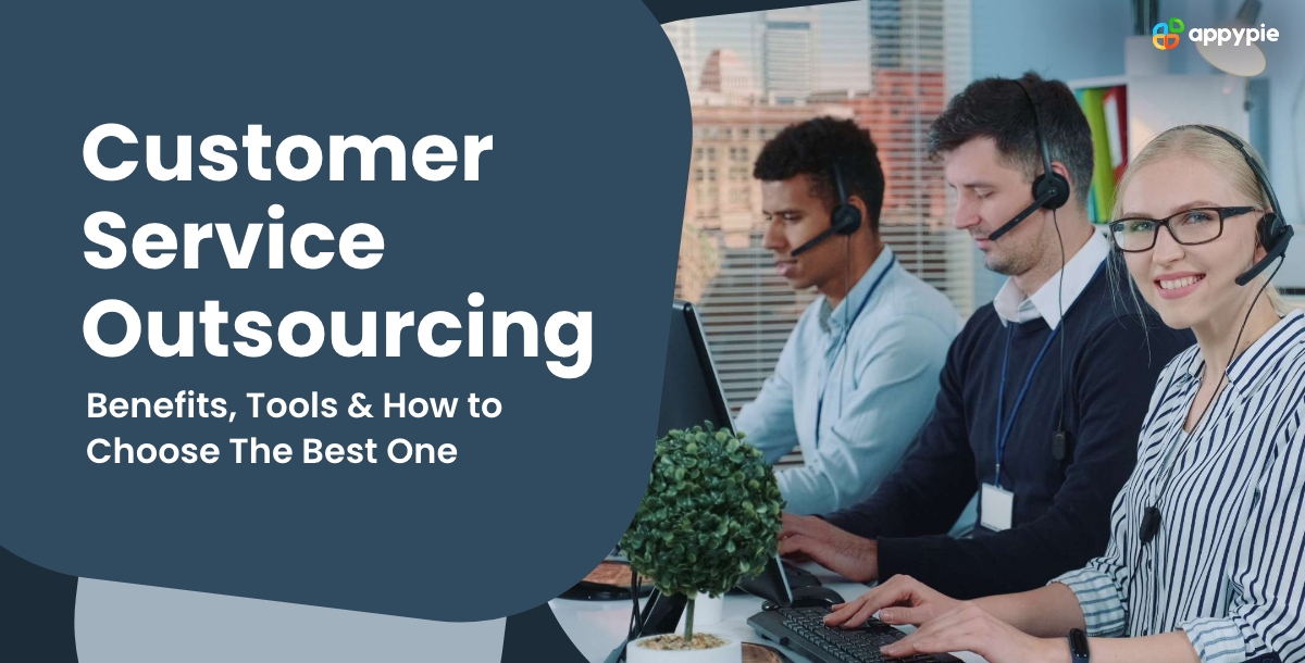 Customer Service Outsourcing Benefits, Tools & How to Choose The Best One