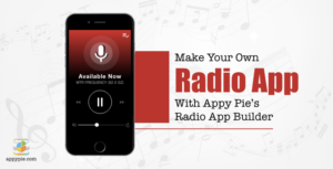 Make your own Radio App with Appy Pie’s Radio app builder