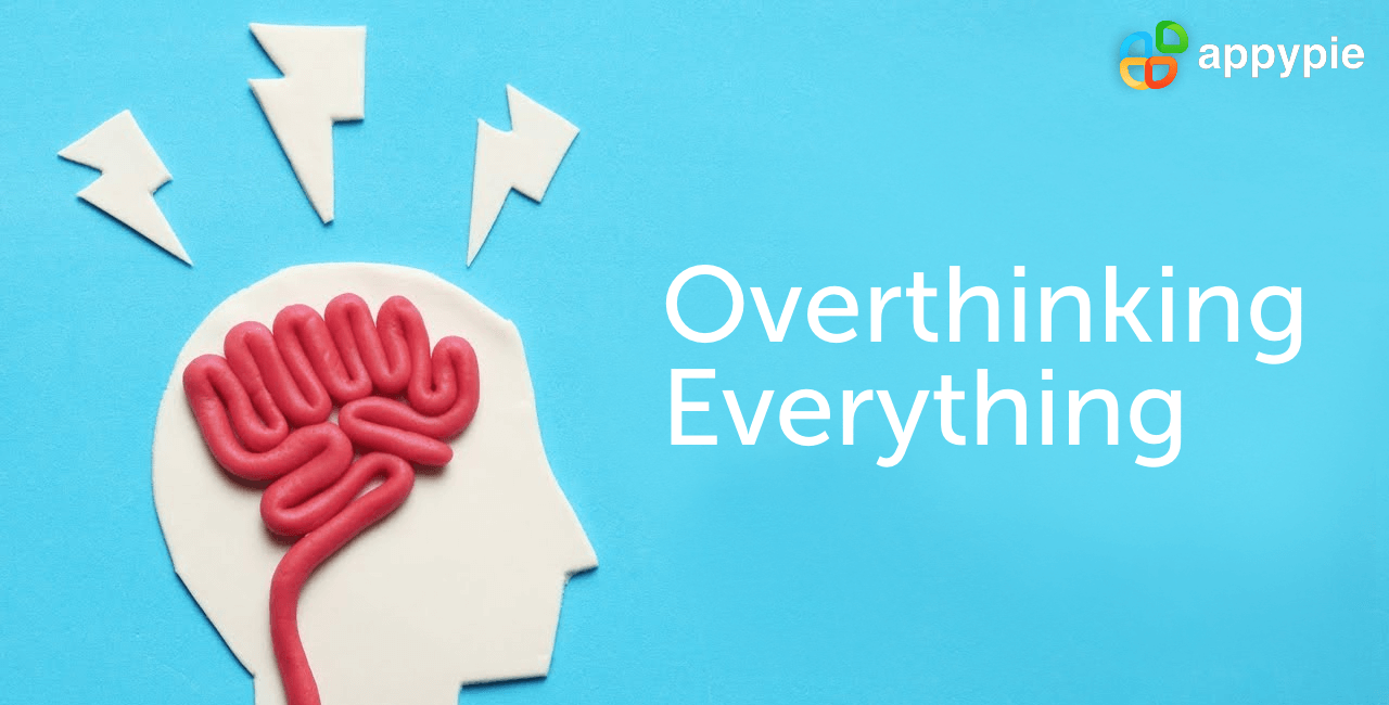 Overthinking Everything - Appy Pie