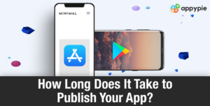 how long dose it takes to publish your app - Appy Pie