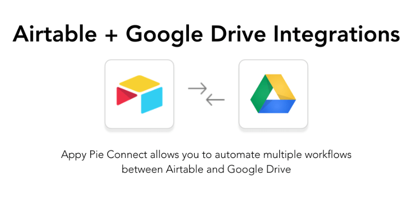 Airtable + Google Drive Integrations - Appy Pie